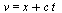 v = `+`(x, `*`(c, `*`(t)))